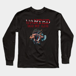 Wanted Lionfish Dead Not Alive - Funny Scuba Diving Long Sleeve T-Shirt